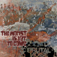 BRUTAL NOISE  The Worst Is Yet To Come [CD]